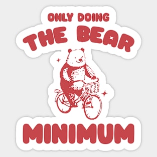 Bear Minimum, Funny Bear T Shirt, Dumb Y2k Shirt, Stupid Vintage Shirt, Mental Health Tee, Silly Meme Shirt, Animal Pun Sticker